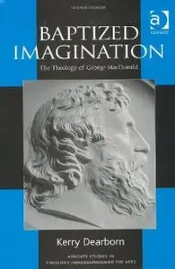 Baptized Imagination: The Theology of George Macdonald (repost)
