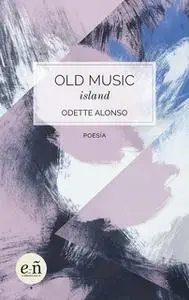 «Old Music Island» by Odette Alonso