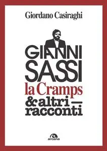 Giordano Casiraghi - Gianni Sassi la Cramps & altri racconti