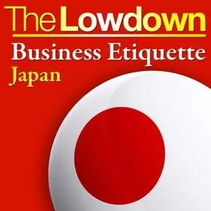 «Lowdown: Business Etiquette – Japan» by Rochelle Kopp