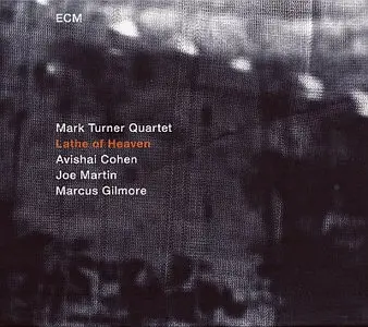 Mark Turner Quartet - Lathe Of Heaven (2014) {ECM 2357}