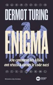 Dermot Turing, "Enigma: Ou comment les Alliés ont réussi à casser le code nazi"