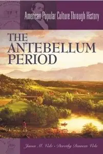 The Antebellum Period (American Popular Culture Through History) 