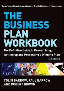 The Business Plan Workbook: The Definitive Guide to Researching, Writing Up and Presenting a Winning Plan