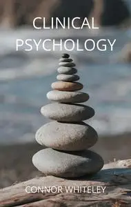 «Clinical Psychology» by Connor Whiteley