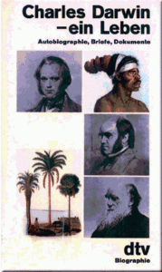 Charles Darwin - ein Leben. Autobiographie, Briefe, Dokumente (Repost)