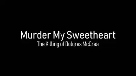 Ch5. - Murder My Sweetheart: The Killing of Dolores McCrea (2022)