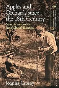 Apples and Orchards since the Eighteenth Century: Material Innovation and Cultural Tradition