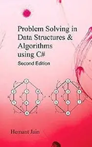 Problem Solving in Data Structures & Algorithms Using C#: Programming Interview Guide