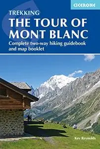 Trekking the Tour of Mont Blanc: Complete two-way hiking guidebook and map booklet, 5th Edition