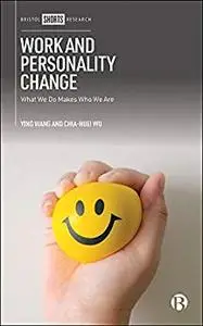 Work and Personality Change: What We Do Makes Who We Are