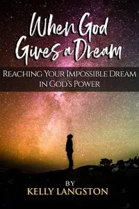 «When God Gives a Dream» by Kelly Langston