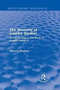 The Anatomy of Literary Studies: An Introduction to the Study of English Literature