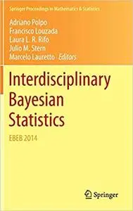 Interdisciplinary Bayesian Statistics: EBEB 2014