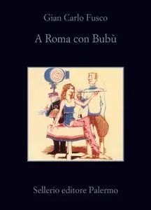 Gian Carlo Fusco - A Roma con Bubù