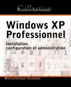 Windows XP professionnel: Installation, configuration et administration (Repost)