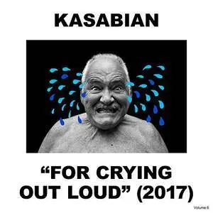 Kasabian - For Crying Out Loud (Deluxe Edition) (2017)