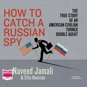 «How to Catch a Russian Spy» by Naveed Jamali,Ellis Henican