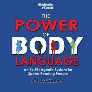 The Power of Body Language: An Ex-FBI Agent's System for Speed-Reading People [Audiobook]