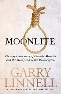 Moonlite: The Tragic Love Story of Captain Moonlite and the Bloody End of the Bushrangers