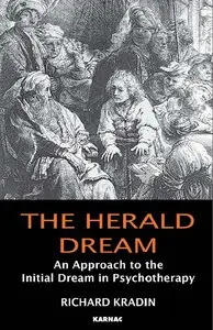 The Herald Dream: An Approach to Dream Interpretation and the Implications of Initial Dreams in Psychotherapy