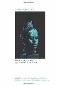 Convergences: Black Feminism and Continental Philosophy (Repost)