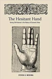 The Hesitant Hand: Taming Self-Interest in the History of Economic Ideas (Repost)