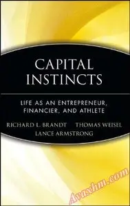 Capital Instincts: Life As an Entrepreneur, Financier, and Athlete [Repost]
