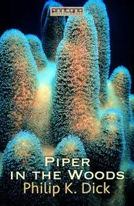 «Piper in the Woods» by Philip K. Dick