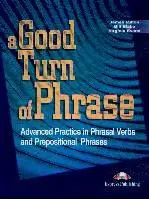 A Good Turn of Phrase (Phrasal Verbs and Prepositional Phrases)