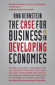 «The Case for Business in Developing Economies» by Ann Bernstein