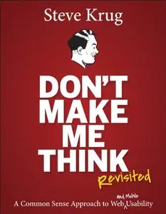 Don't Make Me Think, Revisited: A Common Sense Approach to Web Usability, 3rd Edition (repost)