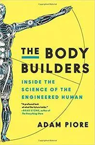 The Body Builders: Inside the Science of the Engineered Human