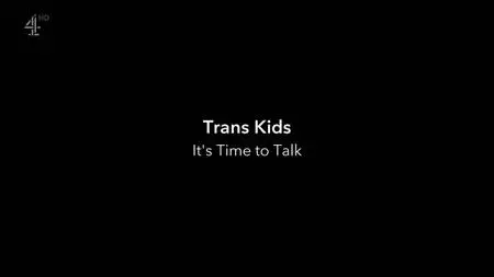 Ch4. - Trans Kids: It's Time to Talk (2018)