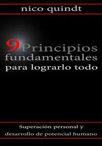 «9 Principios fundamentales para lograrlo todo» by Nico Quindt