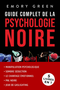 Guide complet de la Psychologie noire (5 livres en 1) - Emory Green