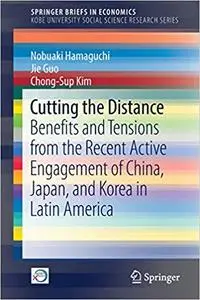 Cutting the Distance: Benefits and Tensions from the Recent Active Engagement of China, Japan, and Korea in Latin Americ