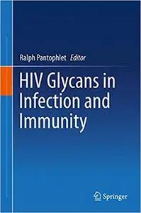 HIV Glycans in Infection and Immunity