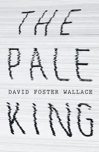«The Pale King» by David Foster Wallace