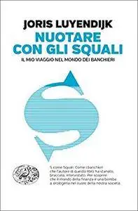 Nuotare con gli squali: Il mio viaggio nel mondo dei banchieri (Einaudi. Passaggi) [Repost]