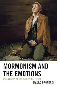 Mormonism and the Emotions: An Analysis of LDS Scriptural Texts