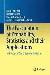 The Fascination of Probability, Statistics and their Applications: In Honour of Ole E. Barndorff-Nielsen