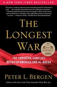 «The Longest War: The Enduring Conflict between America and Al-Qaeda» by Peter L. Bergen