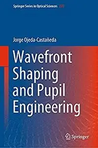 Wavefront Shaping and Pupil Engineering