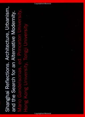 Shanghai Reflections: Architecture, Urbanism, and the Search for an Alternative Modernity