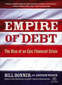 Empire of Debt: The Rise of an Epic Financial Crisis (repost)