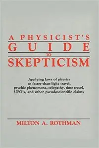 A Physicist's Guide to Skepticism (Repost)