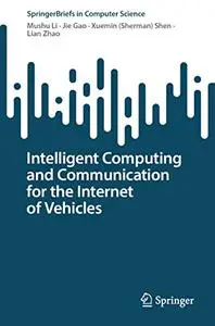 Intelligent Computing and Communication for the Internet of Vehicles