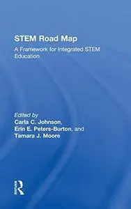 STEM Road Map: A Framework for Integrated STEM Education