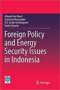 Foreign Policy and Energy Security Issues in Indonesia (Repost)